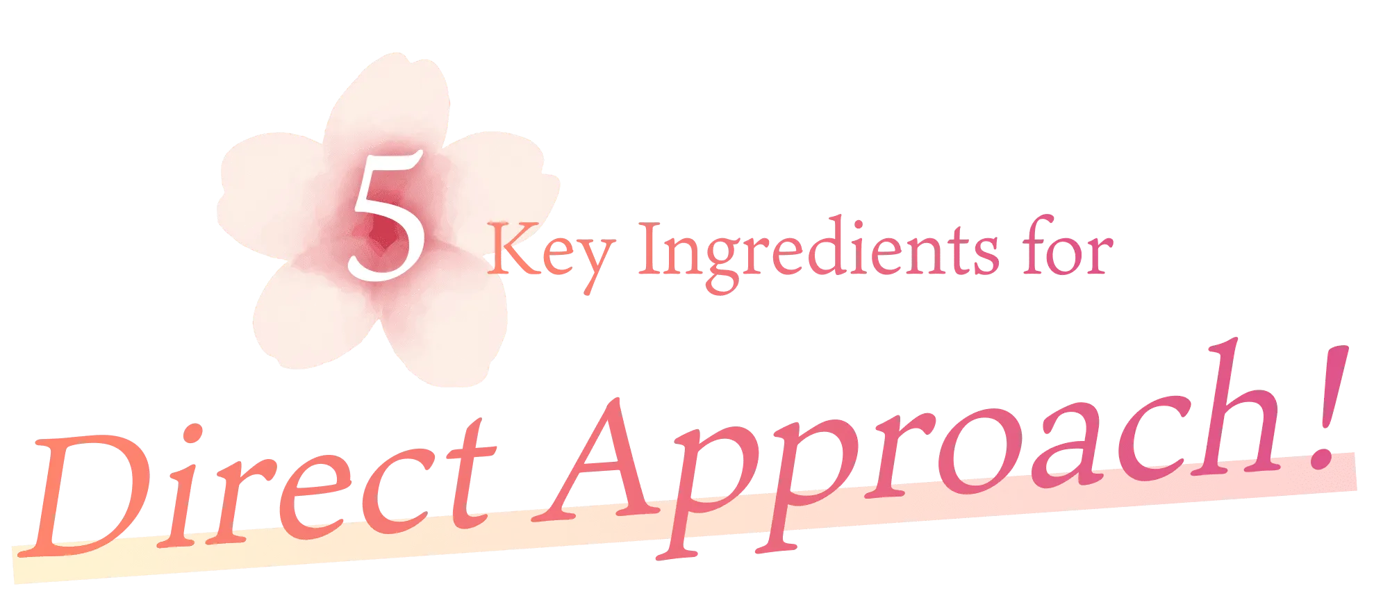 5 Key Ingredients for Direct Approach!