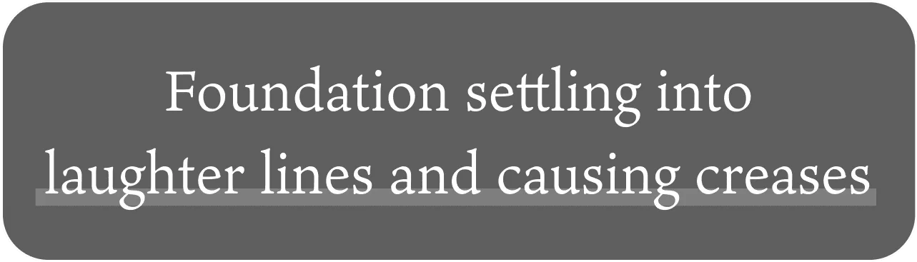 Foundation settling into laughter lines and causing creases